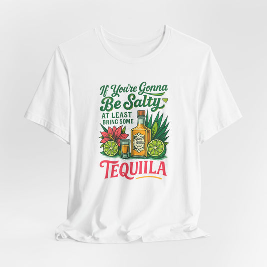 Tequila Vibes Tee, Fun Graphic T-Shirt, Salty Humor Shirt