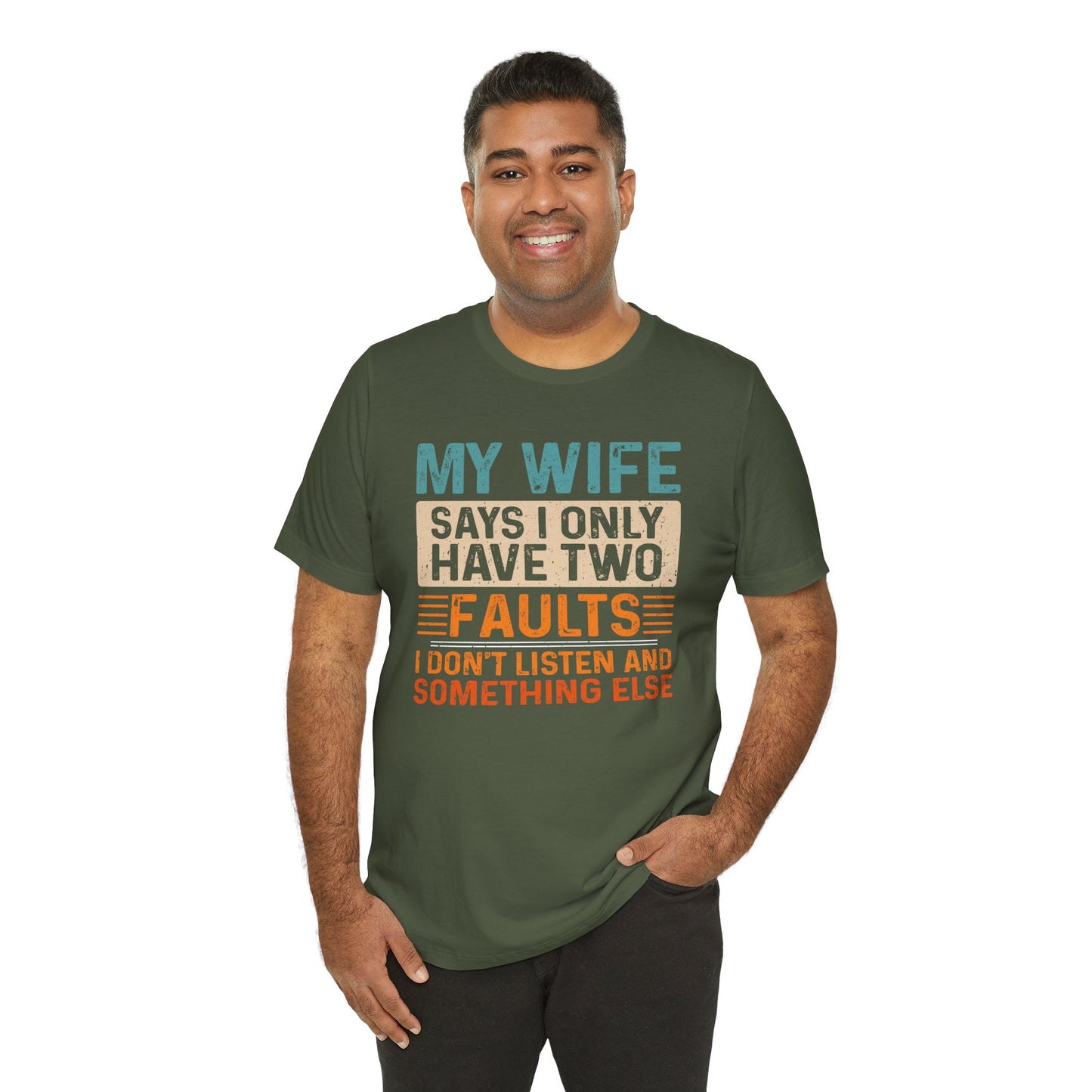 Funny Husband Tee - "My Wife Says I Only Have Two Faults" Unisex t-shirt