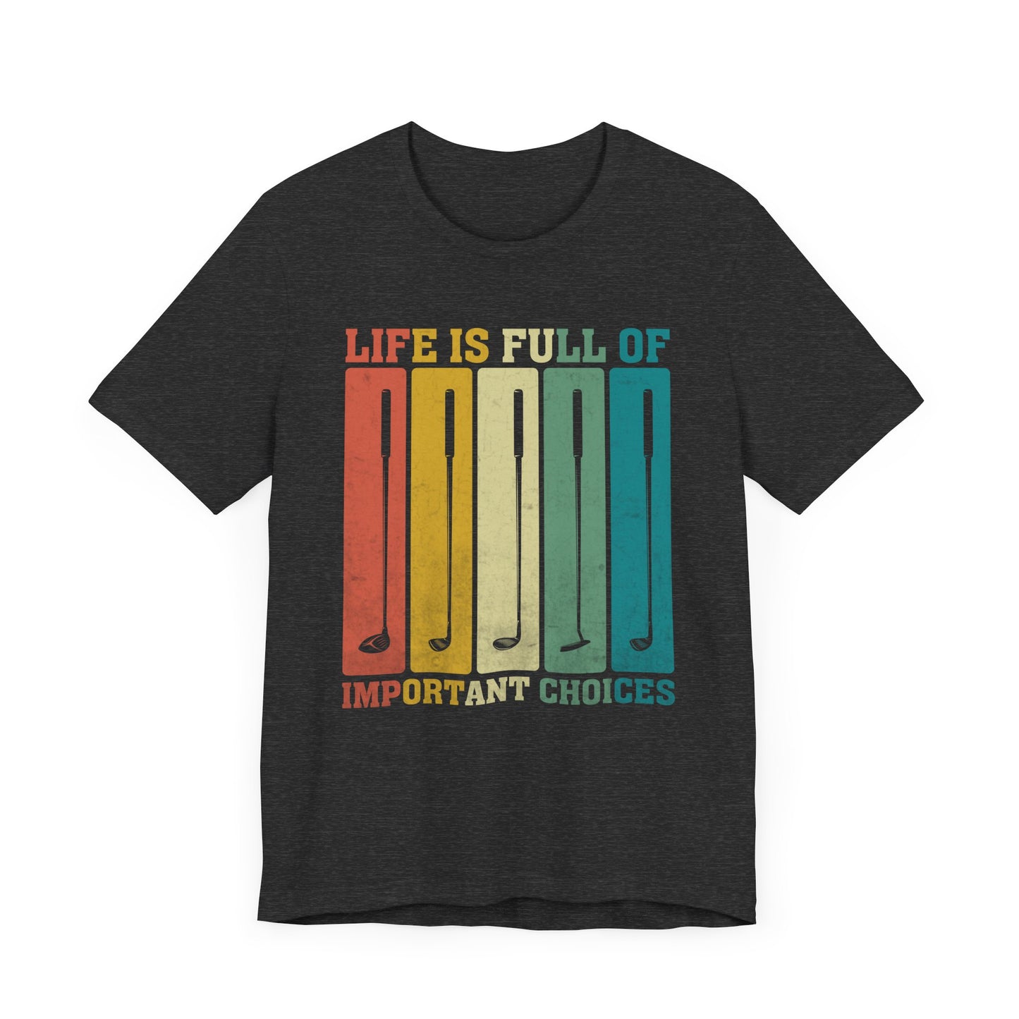'Life is Full of Important Choices' Golf Unisex T-Shirt