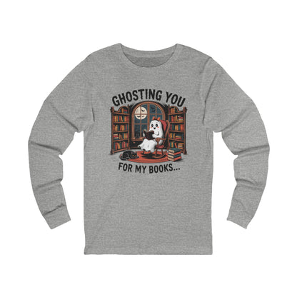 Ghosting You For My Books Bella Canvas Long Sleeve Tee