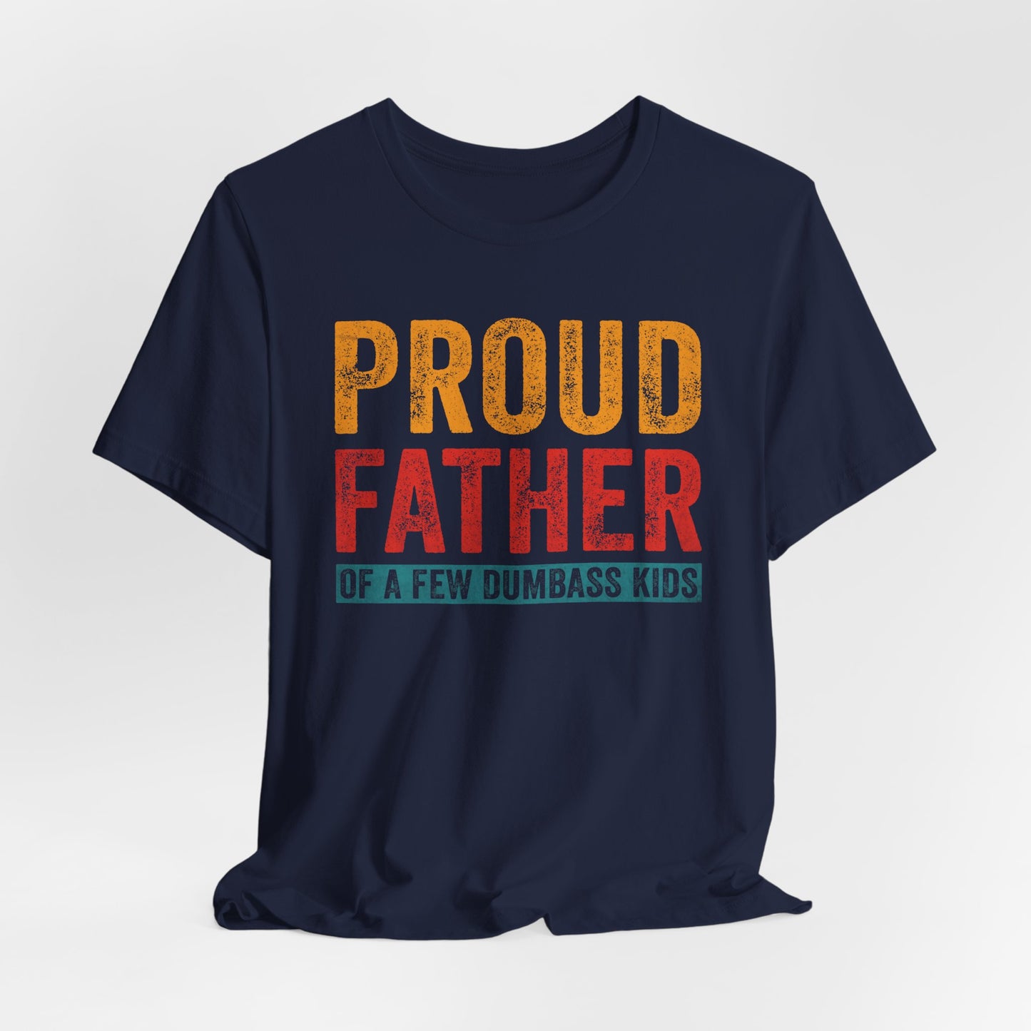 Proud Father Funny Tee - Unisex Jersey Short Sleeve T-Shirt for Dads