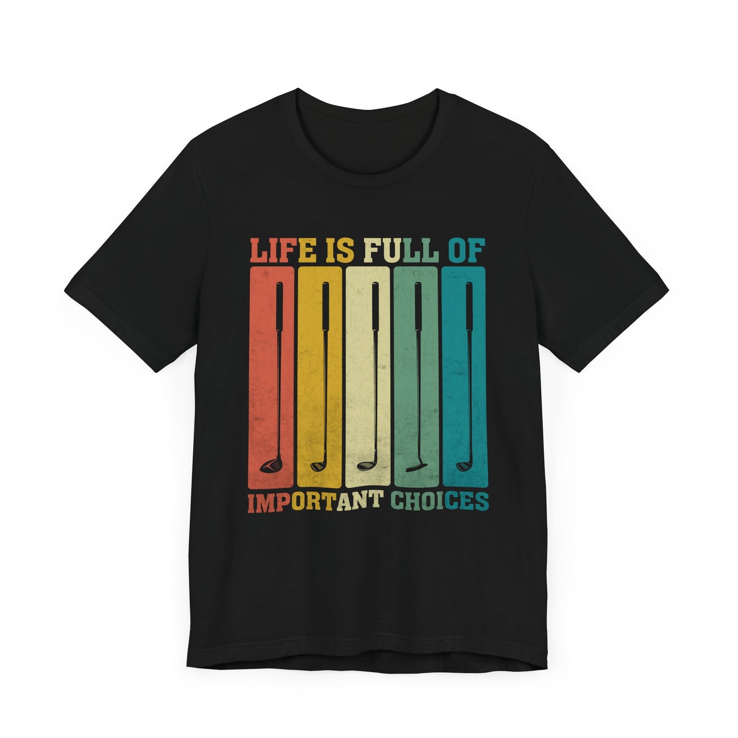 'Life is Full of Important Choices' Golf Unisex T-Shirt