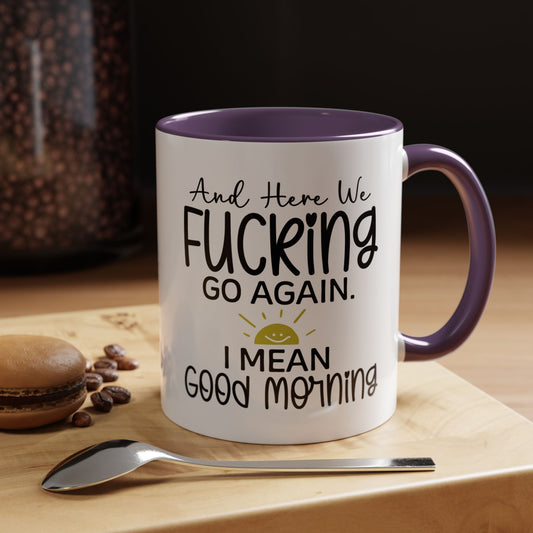 11oz mug, here we f-ing go again, i mean good morning