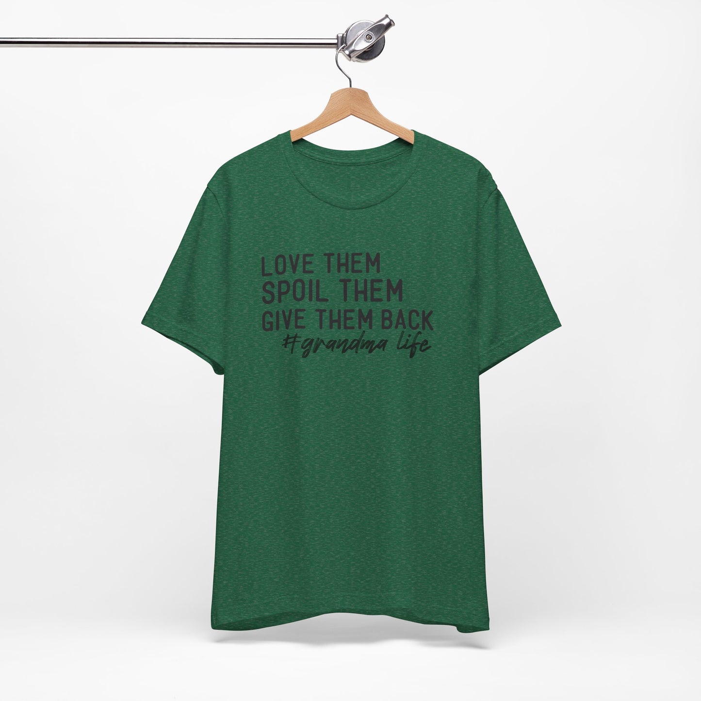 Grandma Life Tee - Love Them, Spoil Them, Give Them Back, Gift for Grandma, Relaxed Fit T-Shirt, Mother's Day Gift, Grandma Shirt