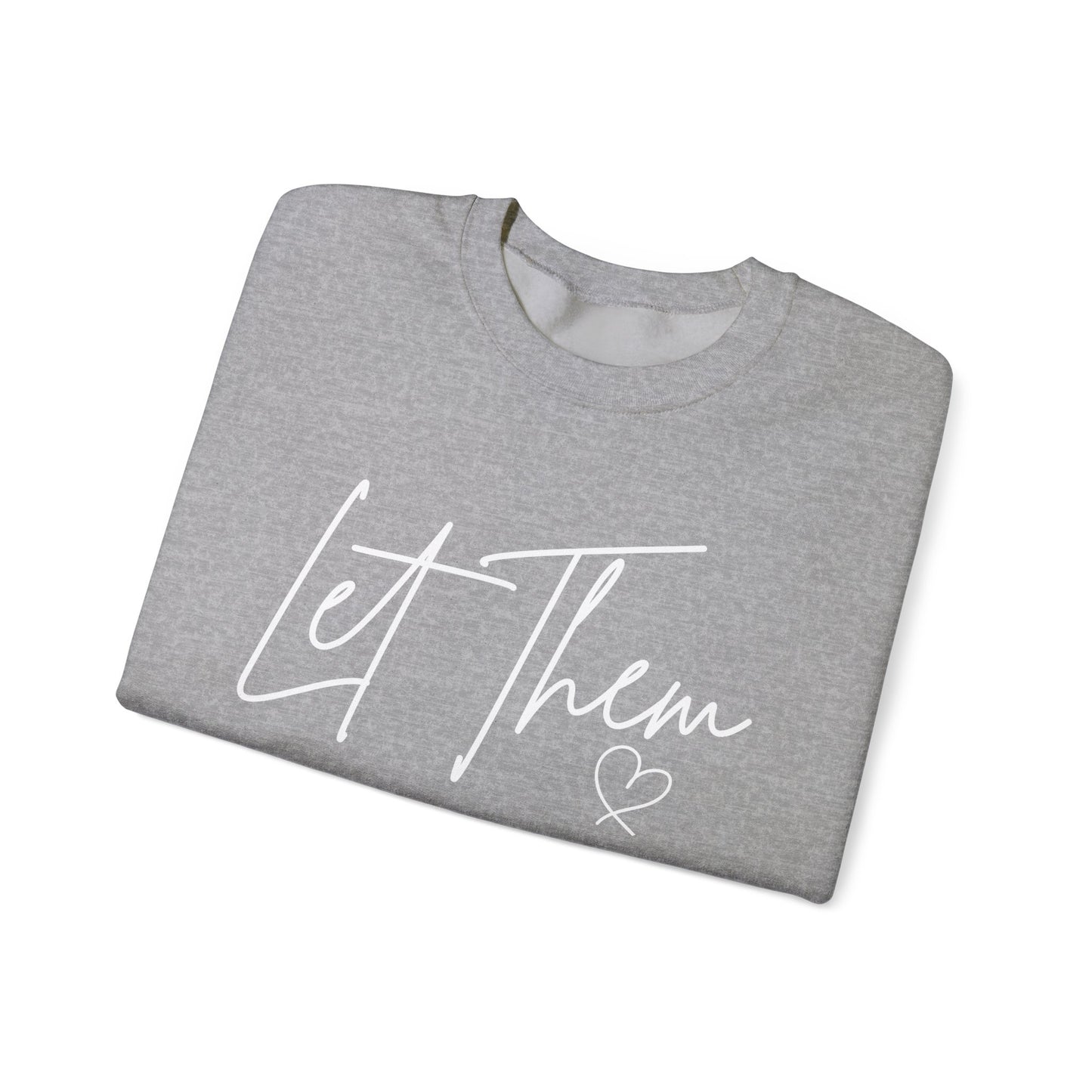 Let Them Heart Unisex Crewneck Sweatshirt - Cozy & Inspirational Apparel