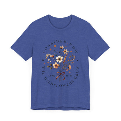 Floral Inspirational Tee, Unisex Short Sleeve Shirt, Wildflower Design T-Shirt