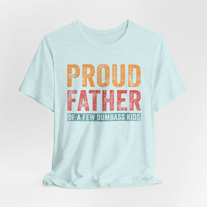 Proud Father Funny Tee - Unisex Jersey Short Sleeve T-Shirt for Dads