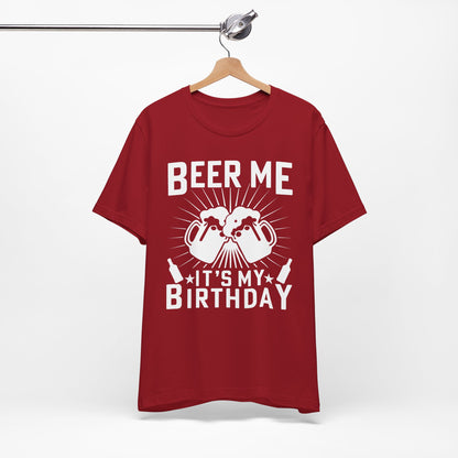 Beer Me, It's My Birthday - Unisex Jersey Short Sleeve Tee