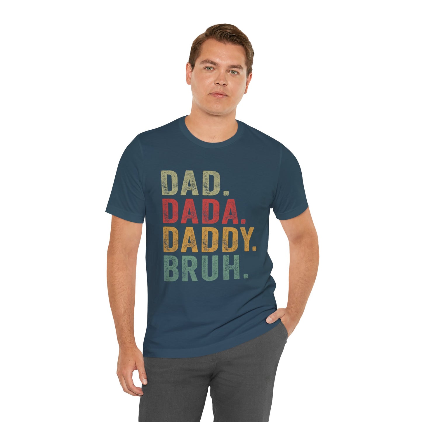 Funny Dad T-Shirt - DAD, DADA, DADDY, BRUH - Unisex Jersey Tee