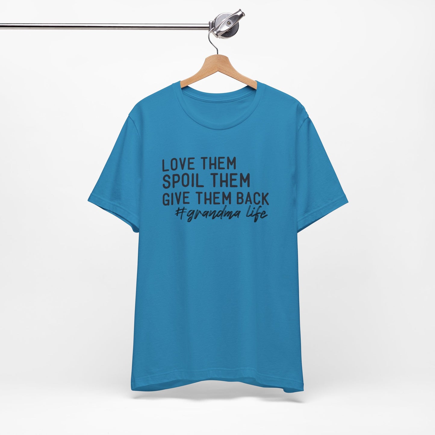 Grandma Life Tee - Love Them, Spoil Them, Give Them Back, Gift for Grandma, Relaxed Fit T-Shirt, Mother's Day Gift, Grandma Shirt