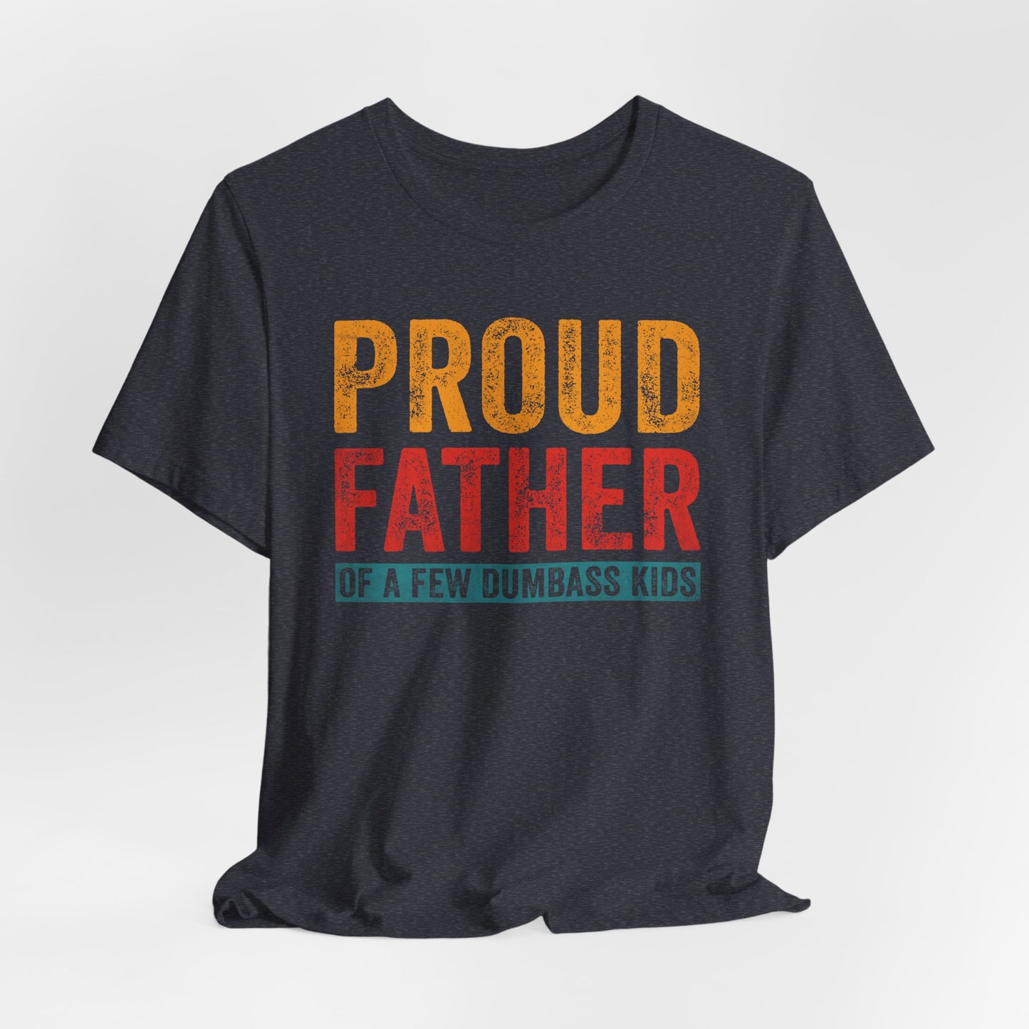 Proud Father Funny Tee - Unisex Jersey Short Sleeve T-Shirt for Dads