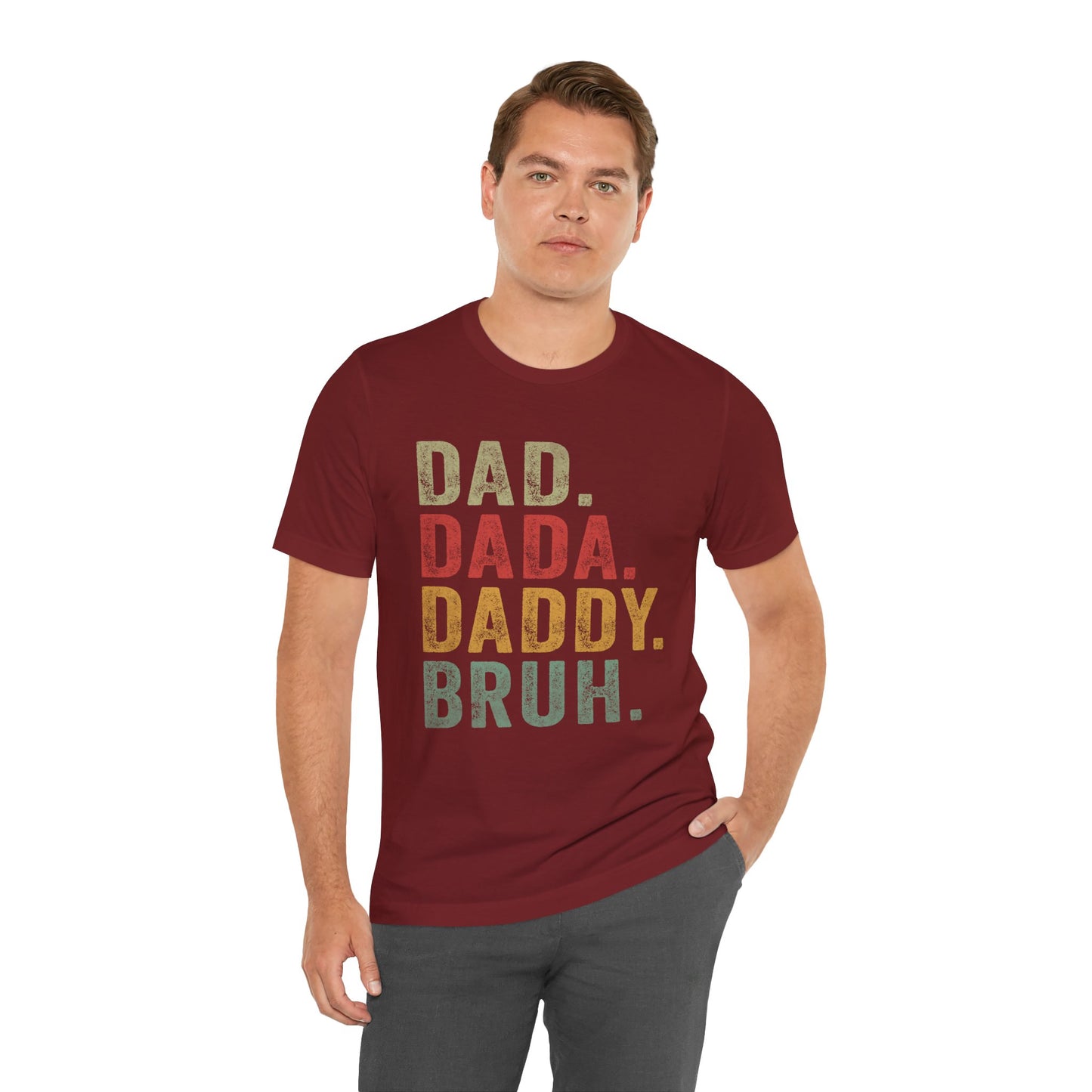 Funny Dad T-Shirt - DAD, DADA, DADDY, BRUH - Unisex Jersey Tee