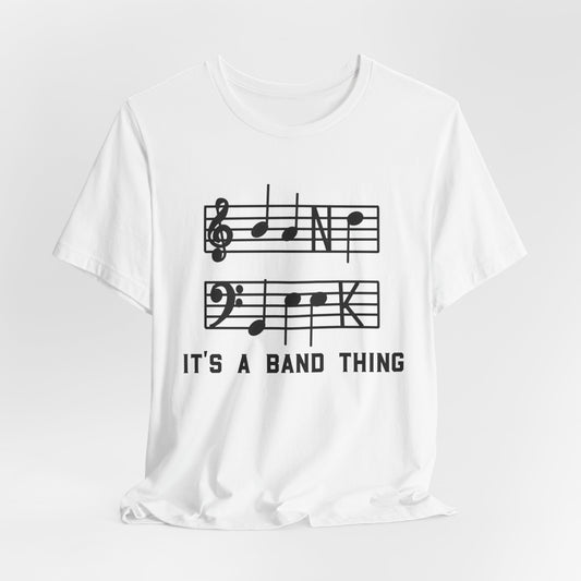 Band Geek, Band Merchandise, Musician Gift, Unisex Shirt, It's A Band Thing Tee