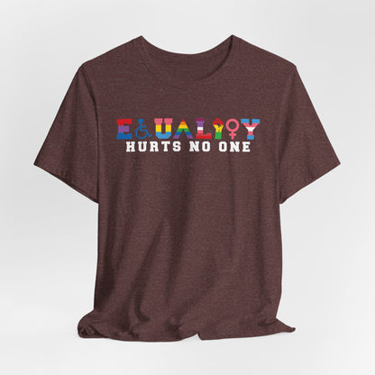 Equality Hurts No One Tee - Unisex T-Shirt for Pride