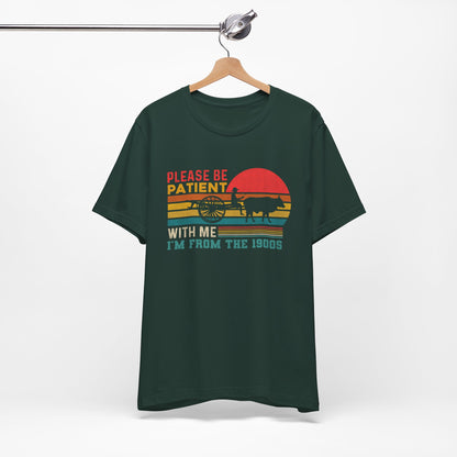 Vintage Humor Tee: Please Be Patient With Me I'm from the 1900s, Retro T-Shirt