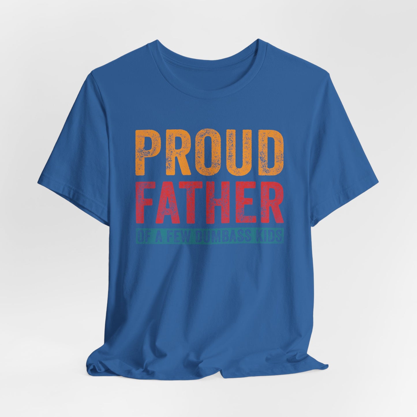 Proud Father Funny Tee - Unisex Jersey Short Sleeve T-Shirt for Dads