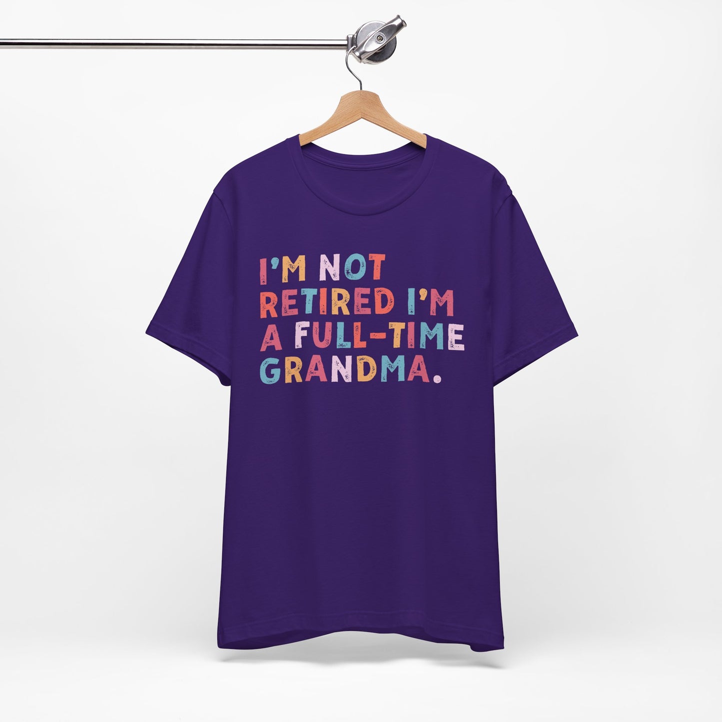 Funny Grandma T-Shirt - "I'm Not Retired I'm A Full-Time Grandma"
