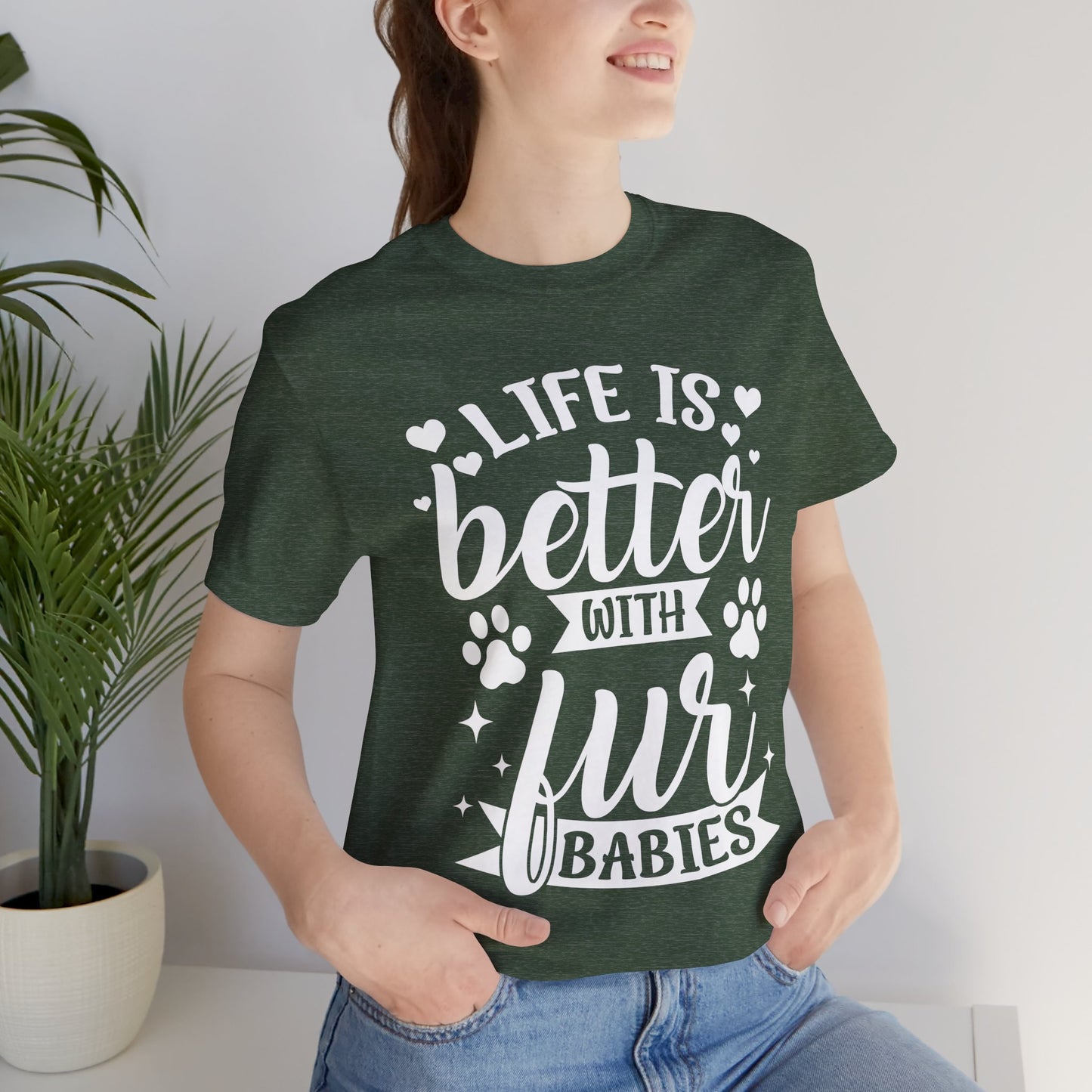 Life is Better with Fur Babies Unisex Tee