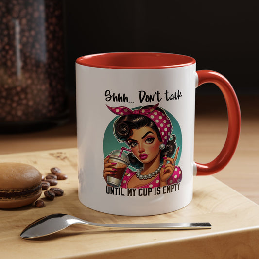 11oz Retro Inspirational Coffee Mug, shhh dont talk until my cup is empty