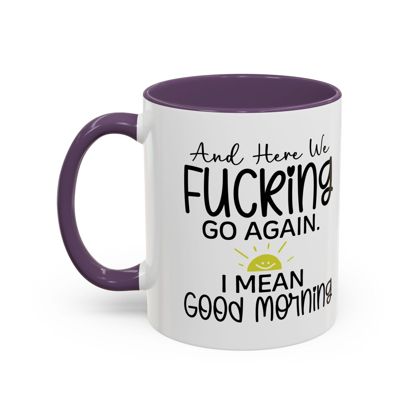 11oz mug, here we f-ing go again, i mean good morning