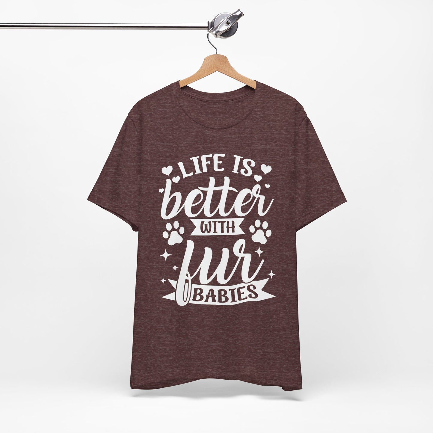 Life is Better with Fur Babies Unisex Tee